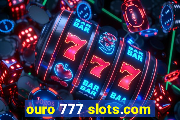 ouro 777 slots.com