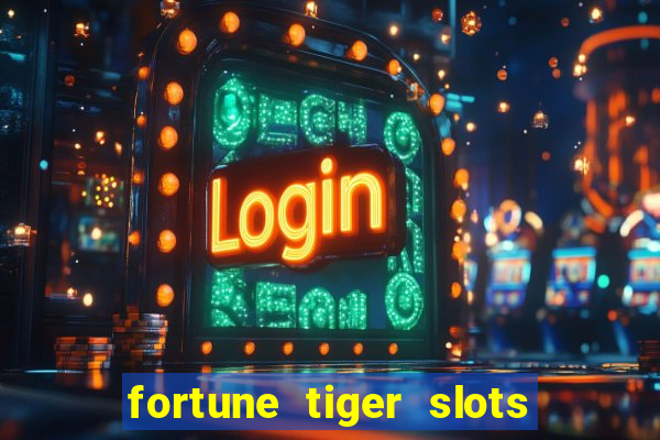 fortune tiger slots grand slots