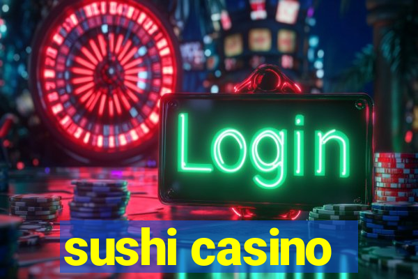 sushi casino