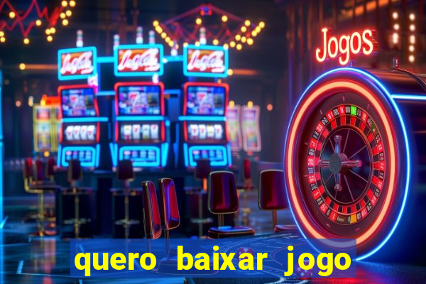 quero baixar jogo do tigrinho