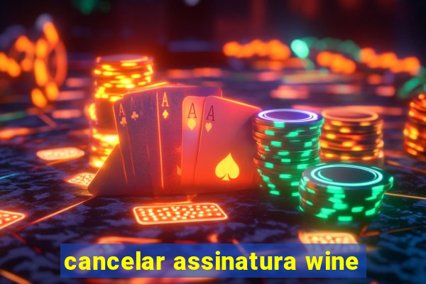 cancelar assinatura wine