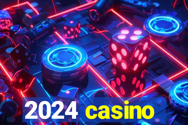 2024 casino