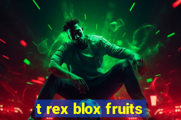 t rex blox fruits