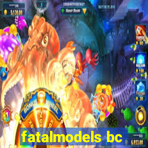 fatalmodels bc