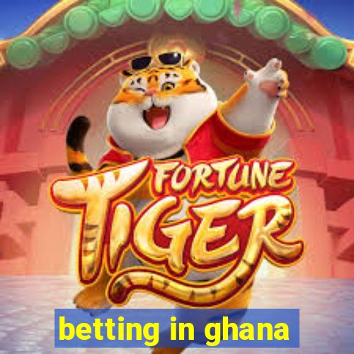 betting in ghana