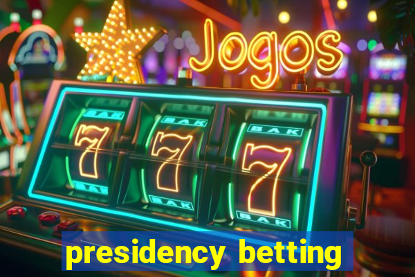 presidency betting