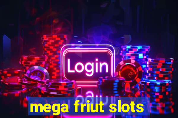 mega friut slots