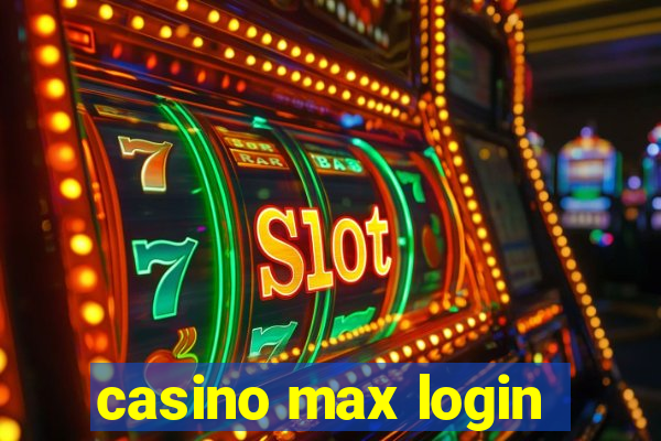 casino max login