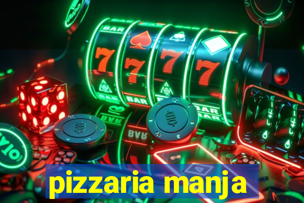 pizzaria manja