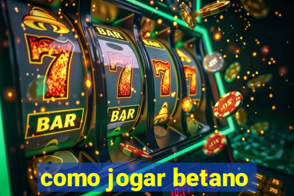 como jogar betano