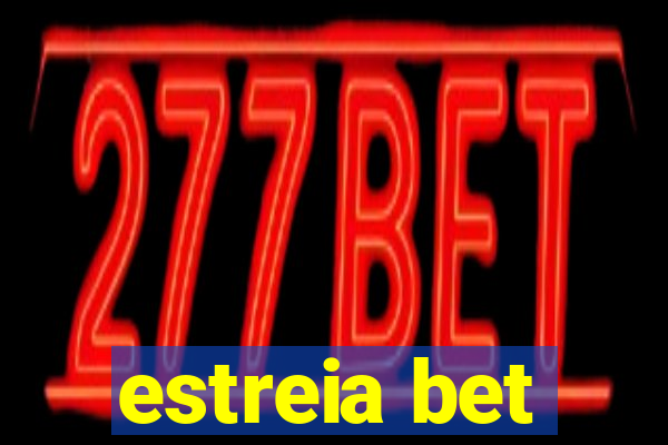 estreia bet