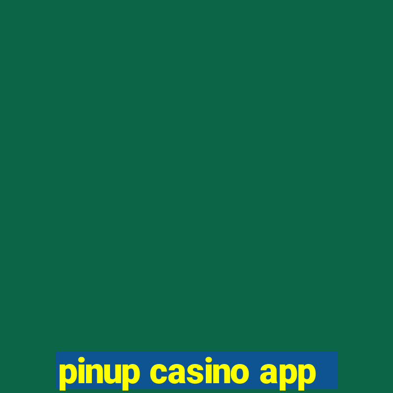 pinup casino app