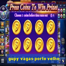 gupy vagas porto velho