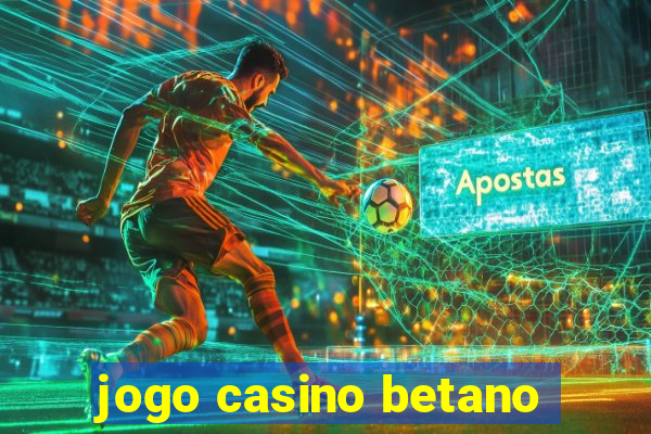 jogo casino betano