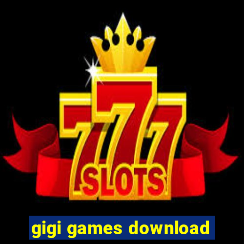 gigi games download