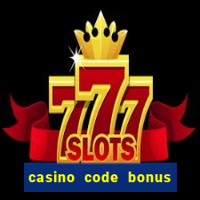 casino code bonus no deposit