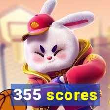 355 scores