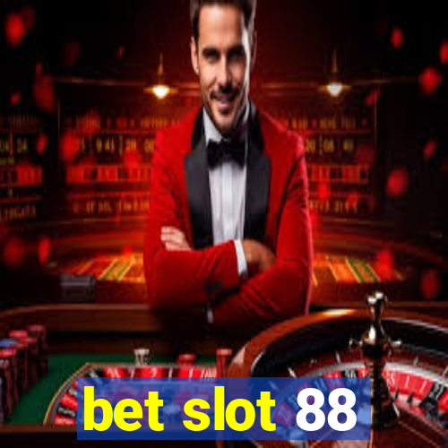 bet slot 88