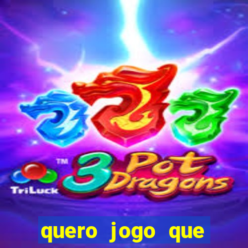 quero jogo que ganha dinheiro de verdade