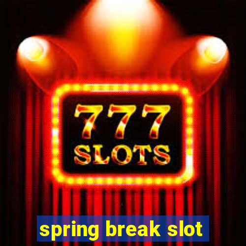 spring break slot