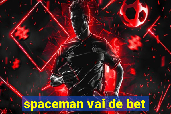 spaceman vai de bet