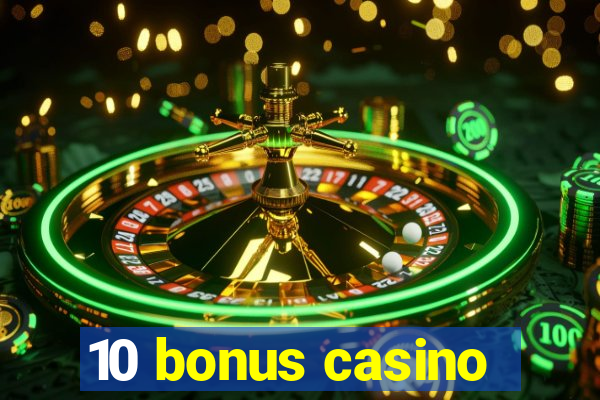 10 bonus casino