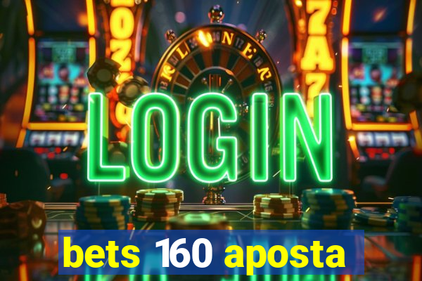 bets 160 aposta