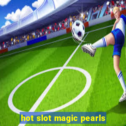 hot slot magic pearls