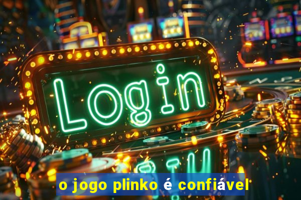 o jogo plinko é confiável