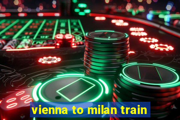 vienna to milan train