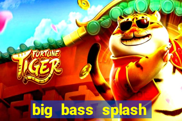 big bass splash demo slot