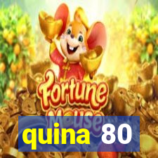 quina 80