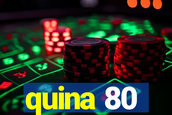 quina 80