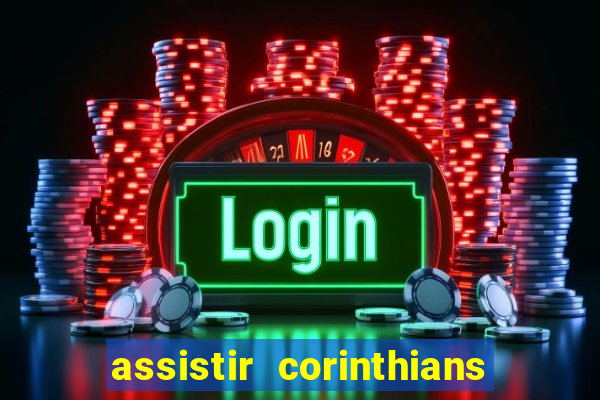 assistir corinthians futebol play hd