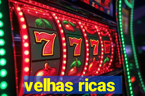 velhas ricas