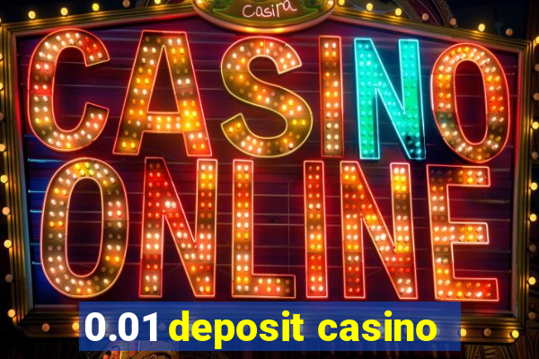 0.01 deposit casino