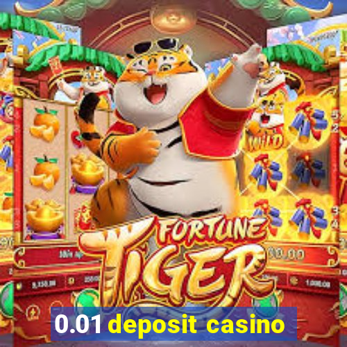 0.01 deposit casino