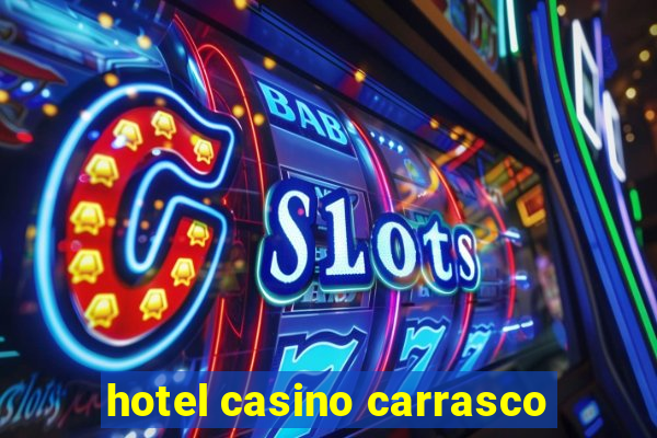 hotel casino carrasco