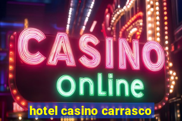 hotel casino carrasco