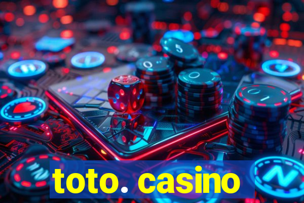 toto. casino