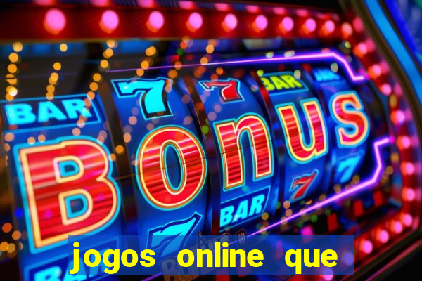 jogos online que da pra ganhar dinheiro