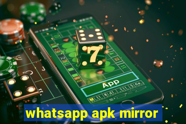 whatsapp apk mirror