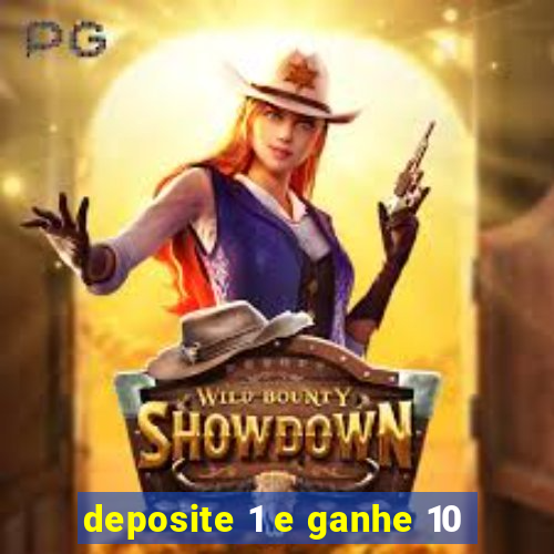 deposite 1 e ganhe 10