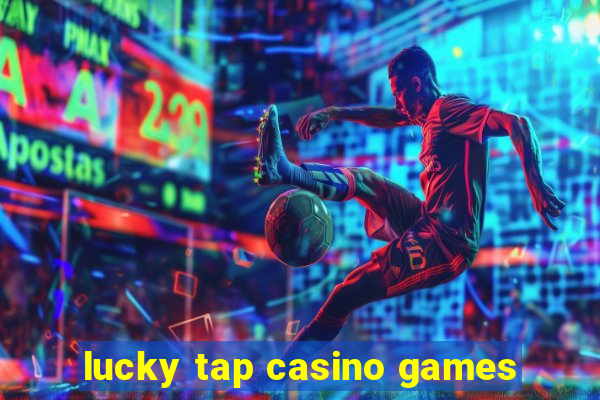 lucky tap casino games