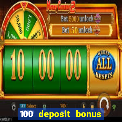 100 deposit bonus casino wagering