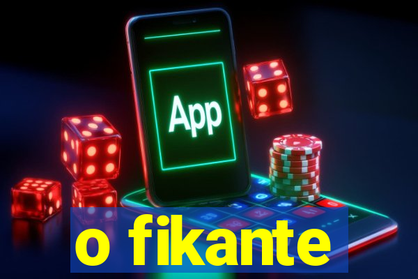 o fikante