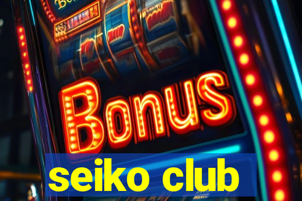 seiko club