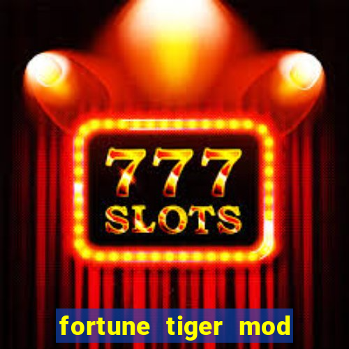 fortune tiger mod apk dinheiro infinito