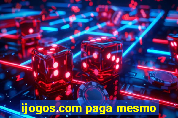 ijogos.com paga mesmo