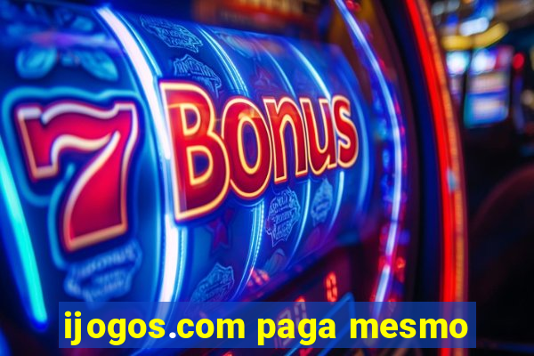 ijogos.com paga mesmo